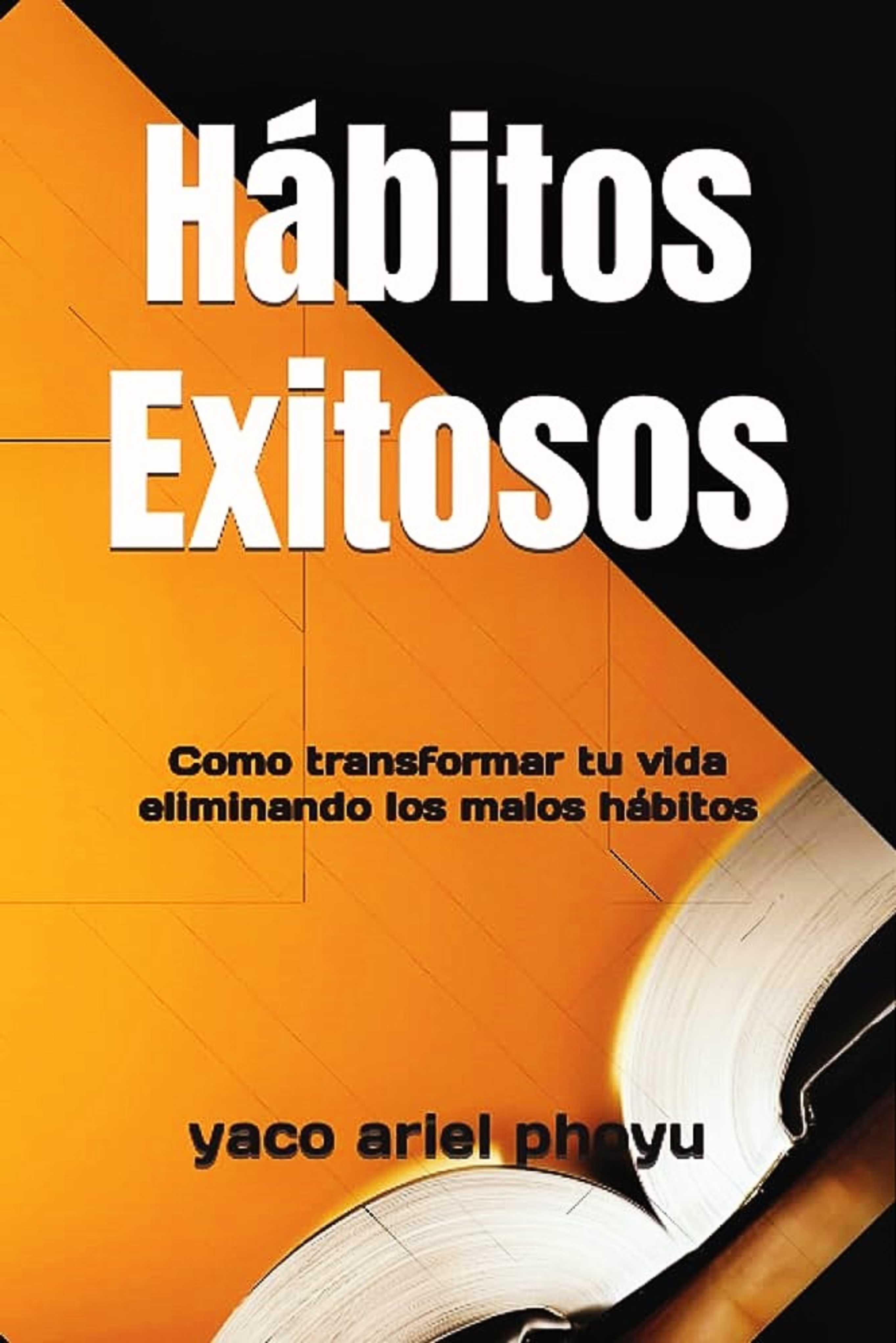 Hábitos Exitosos: como transformar tu vida eliminando los malos háb...