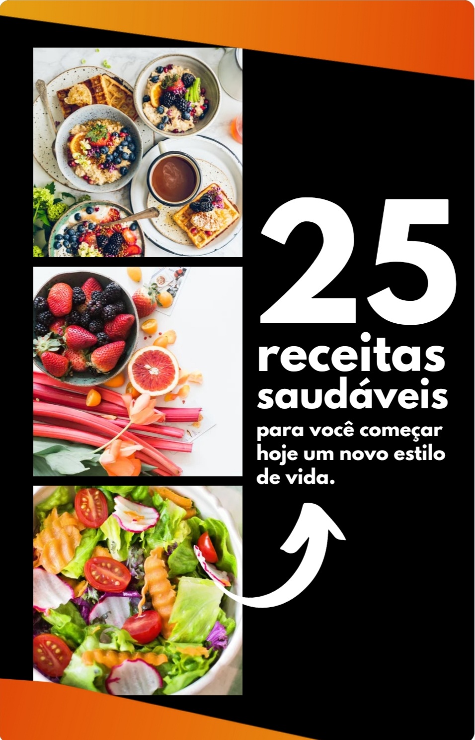 25 receitas saudáveis para você começar hoje um novo estilo de vida...