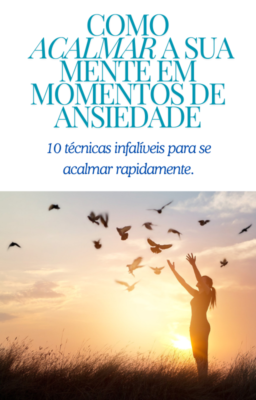 Como Acalmar a Sua Mente em Momentos de Ansiedade