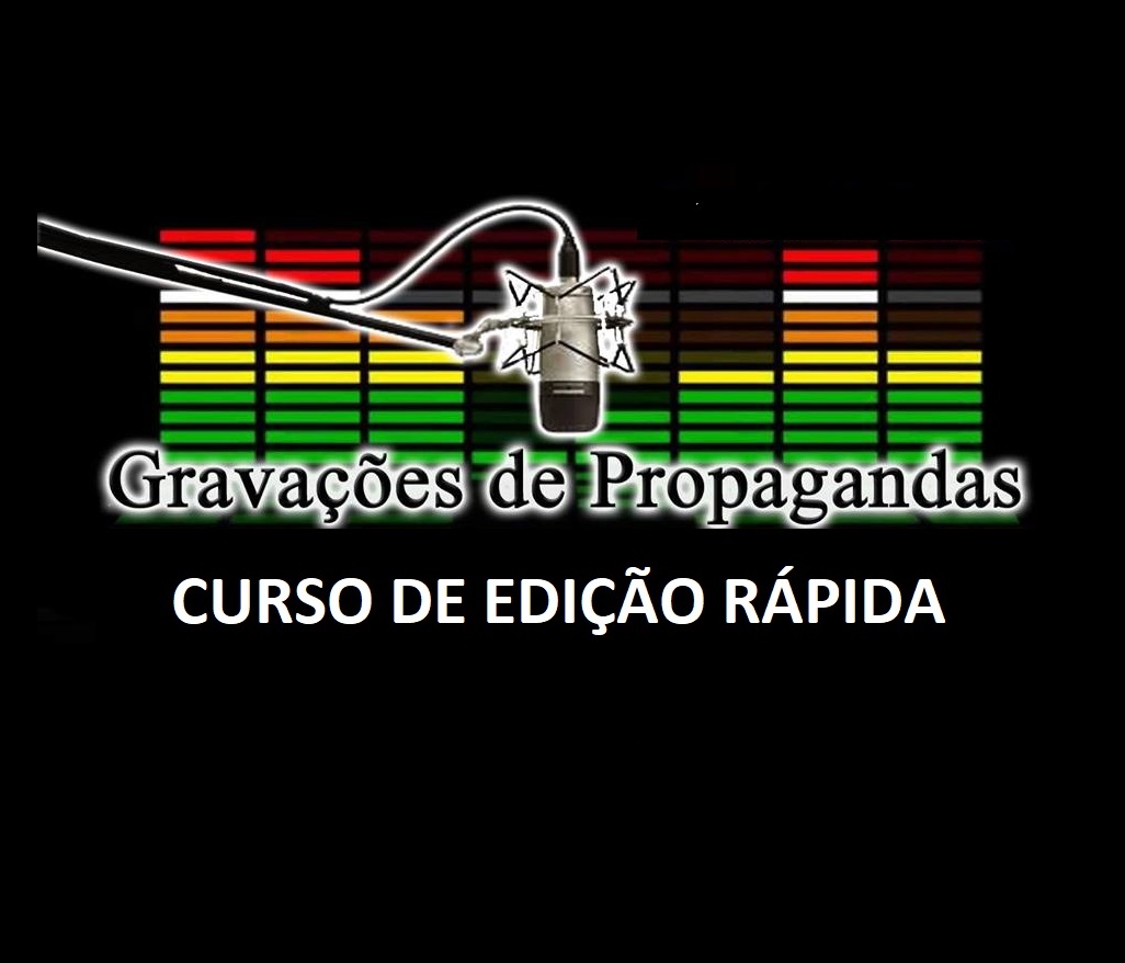 GRAVAÇÕES DE PROPAGANDAS CURSO DE EDIÇÃO RÁPIDA DE AUDIO PARA RADIO LOJAS E CARROS DE SOM