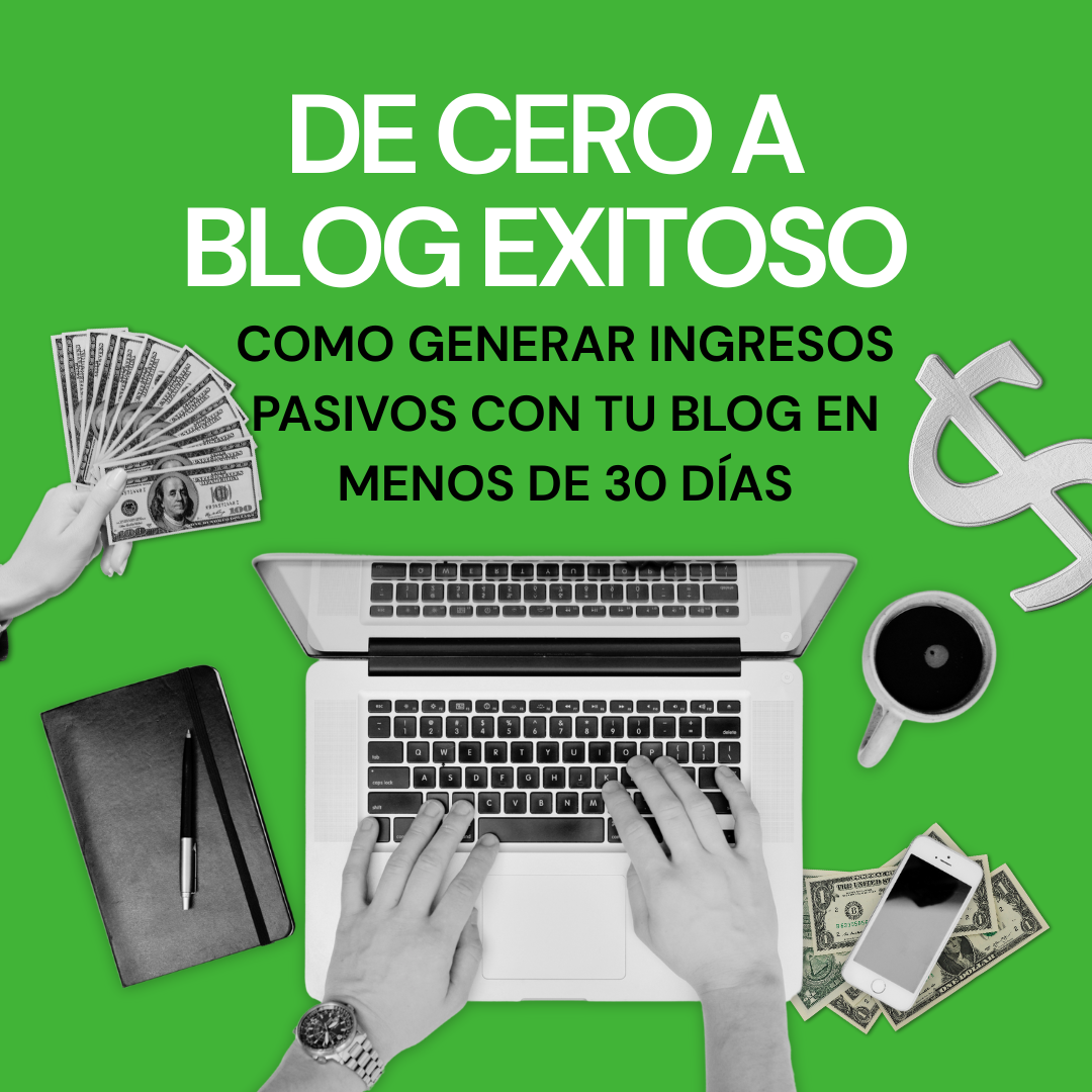 DE CERO A BLOG EXITOSO - Cómo generar ingresos pasivos con tu blog ...