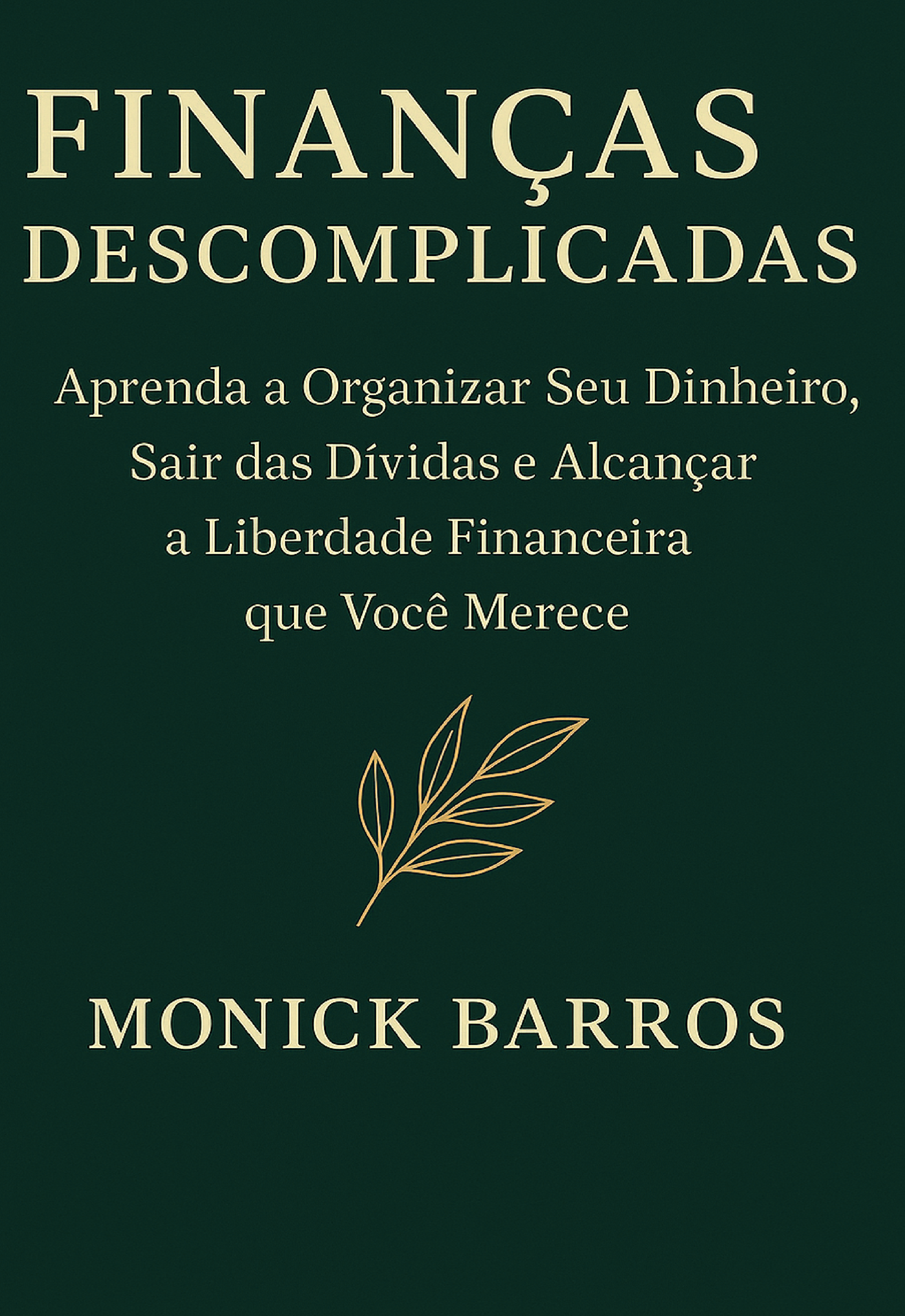 Finanças Descomplicadas: Aprenda a Organizar Suas Finanças, Sair da...