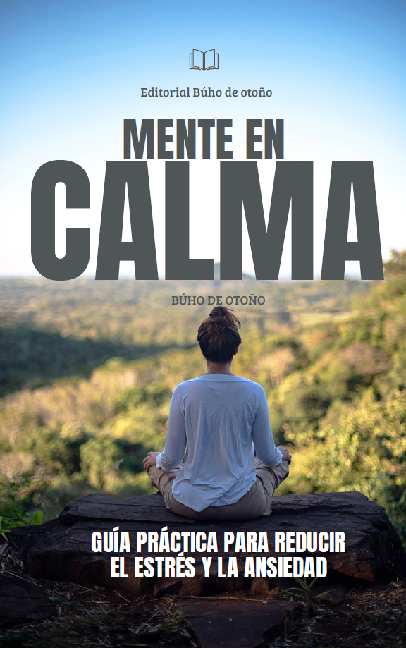 Mente en calma - Guia practica para reducir el estres y la ansiedad...