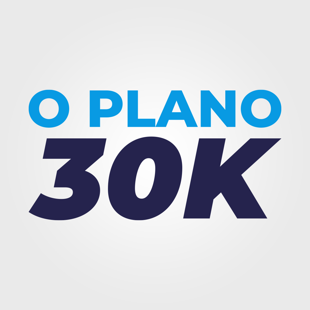 O Plano 30K o-plano-30k