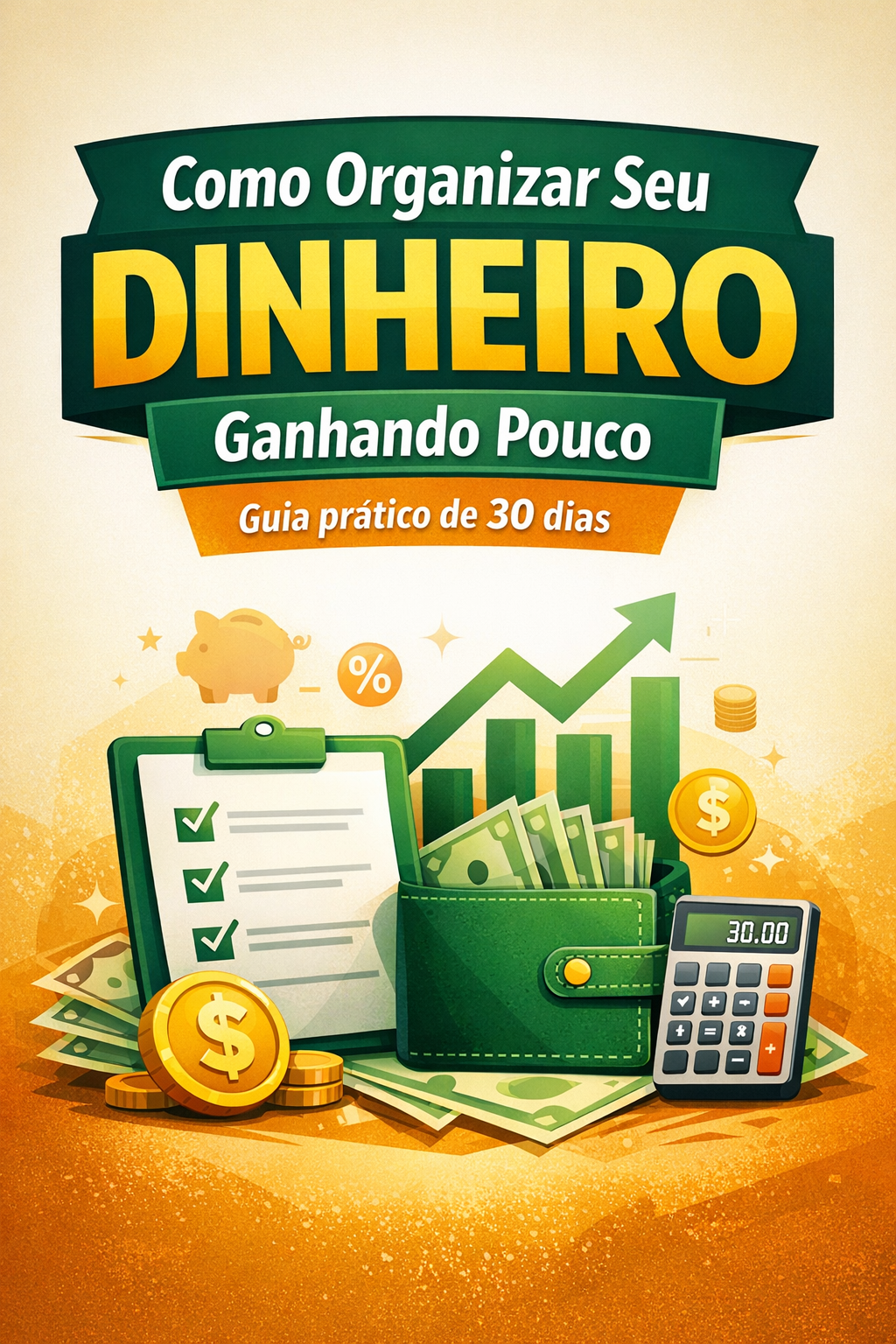 Como Organizar Seu Dinheiro Ganhando Pouco Guia prático de 30 dias ...