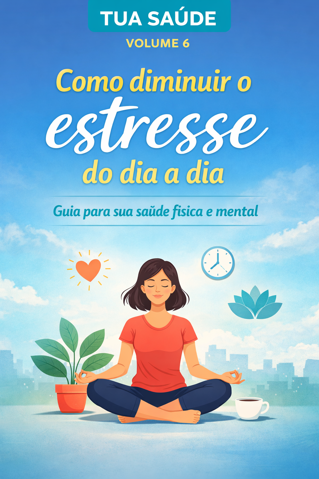 TUA SAÚDE | Volume 6 – Estresse, Ansiedade e Saúde Mental no dia a ...