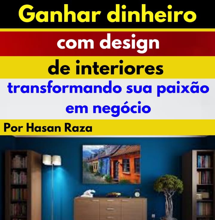 Ganhar dinheiro com design de interiores: transformando sua paixão em ...