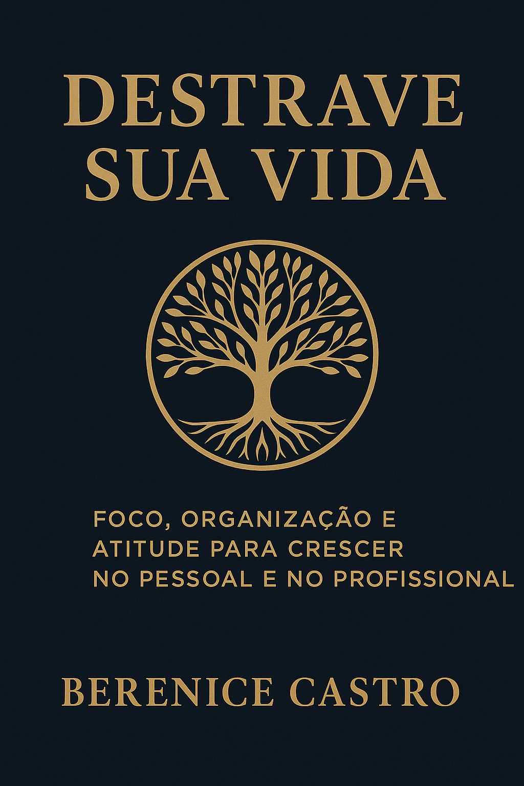 Destrave Sua Vida – Foco, Organização e Atitude para Crescer no Pes...