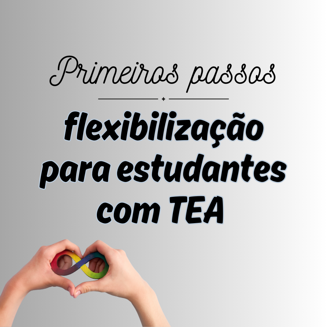 Primeiros passos na Flexibilização para estudante com TEA - Incluto...