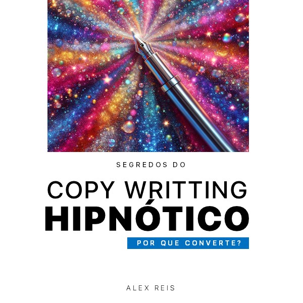 Segredos do Copy Writing Hipnótico: Por quê converte?