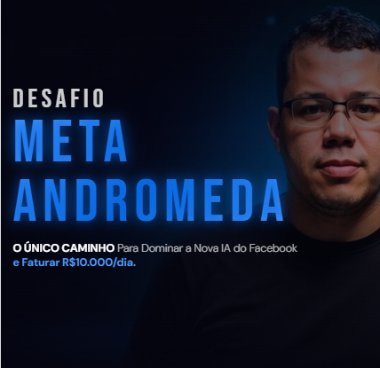 DESAFIO META ANDROMEDA - Marcio Andre | Hotmart