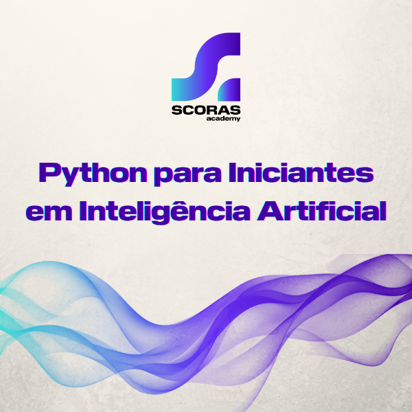 Python para Iniciantes em Inteligência Artificial - Scoras Academy ...