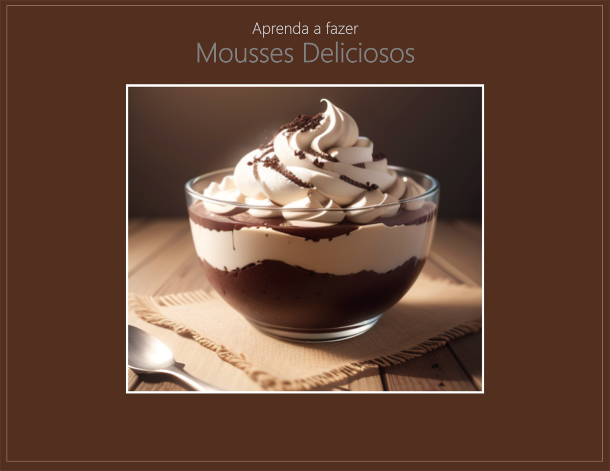 Aprenda a fazer Mousses Deliciosos - T2D Conhecimento e Lazer | Ho...