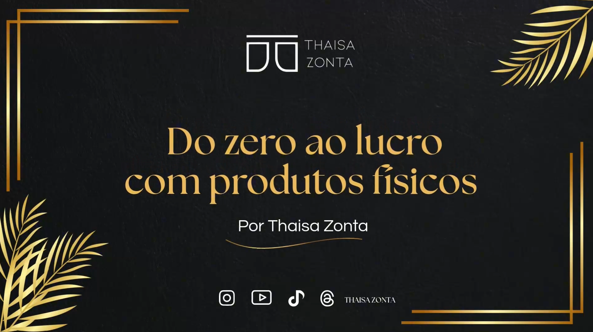 Do Zero ao Lucro com Produtos Físicos - LG DELTA PARTICIPACOES LTDA...