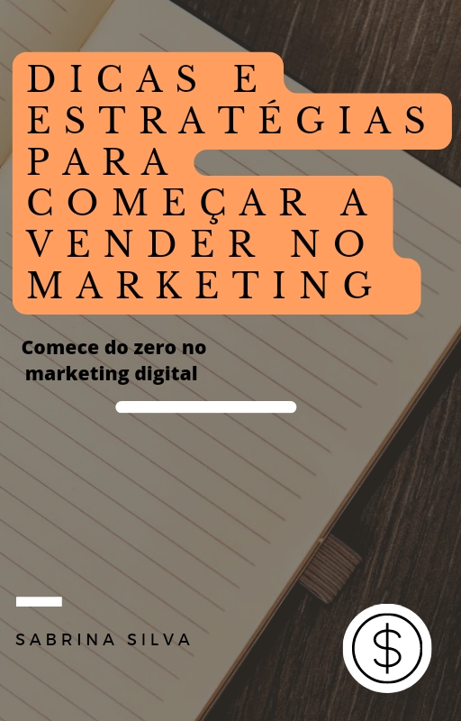 Dicas e estratégias para começar a vender no marketing - sabrina fé...