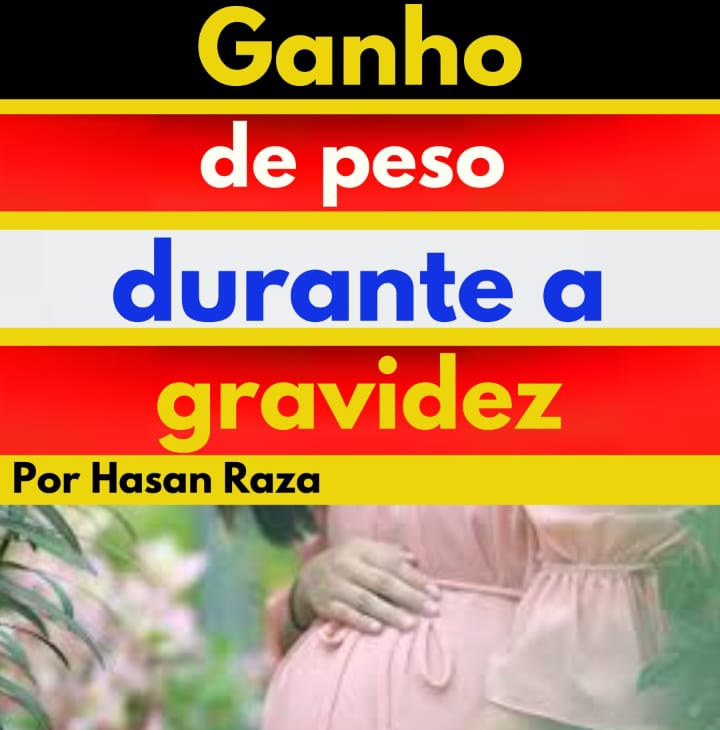 Ganho De Peso Durante A Gravidez Hasan Raza Hotmart ganho-de-peso-durante-a-gravidez-hasan-raza-hotmart