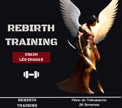 Rebirth Training - Planilha Masculina e Feminina - Coach Leo Chagas...