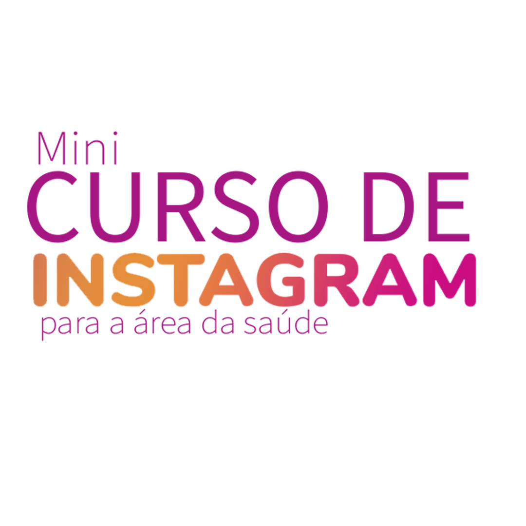Mini Curso de Instagram para Profissionais da Saúde.