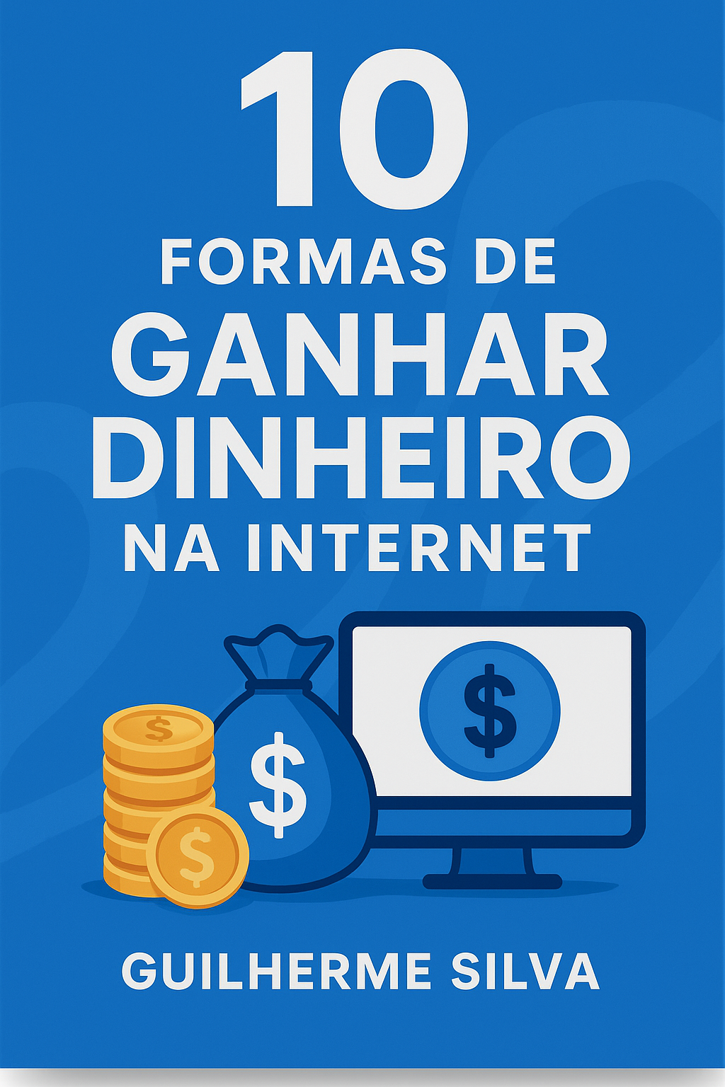 10 Formas de Ganhar Dinheiro na Internet