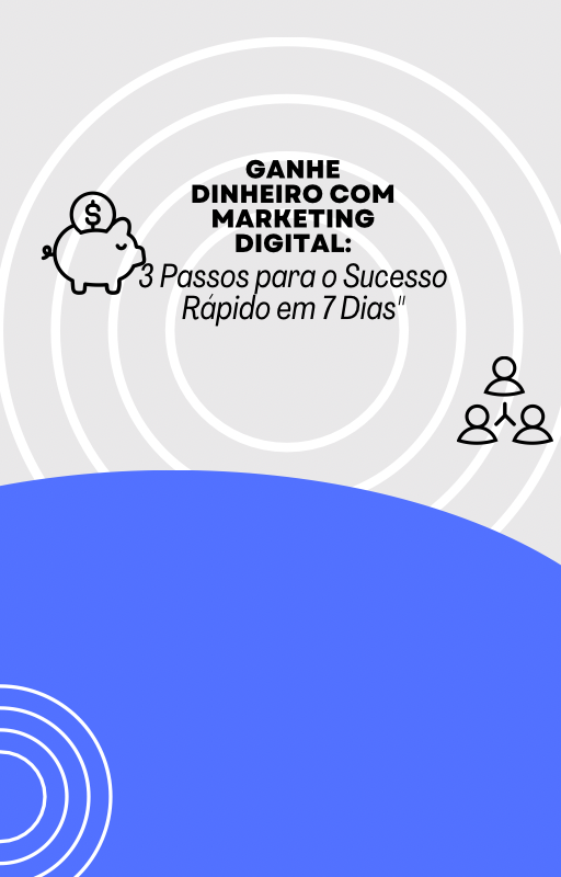 3 Passos para o Sucesso Rápido em 7 Dias com Marketing Digital - Sa...