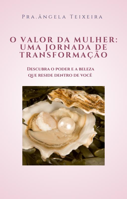 O valor da mulher: Uma jornada de transformação