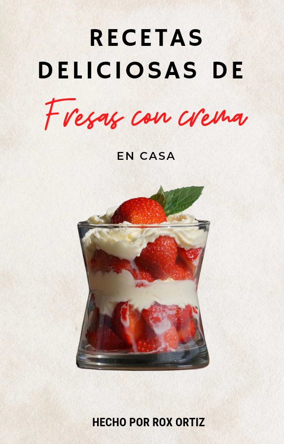Recetas deliciosas de Fresas con Crema.