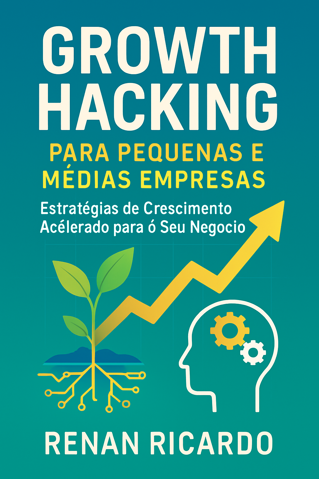 Growth Hacking para Pequenas e Médias Empresas: Estratégias de Cres...