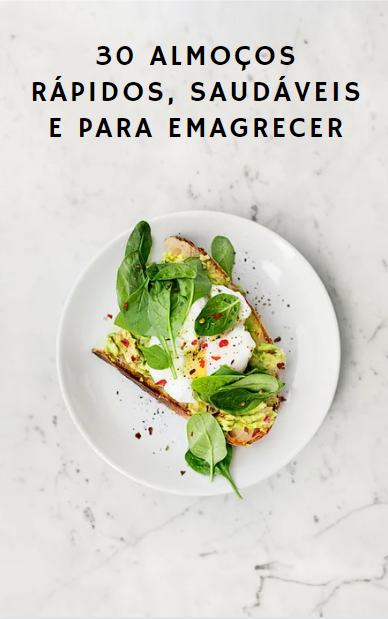30 almoços rápidos, saudáveis e para emagrecer