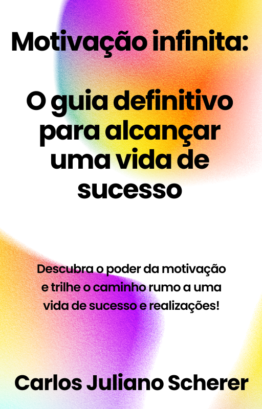 Motivação infinita: o guia definitivo para alcançar uma vida de suc...