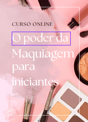 O poder da maquiagem para iniciantes - Curso Completo