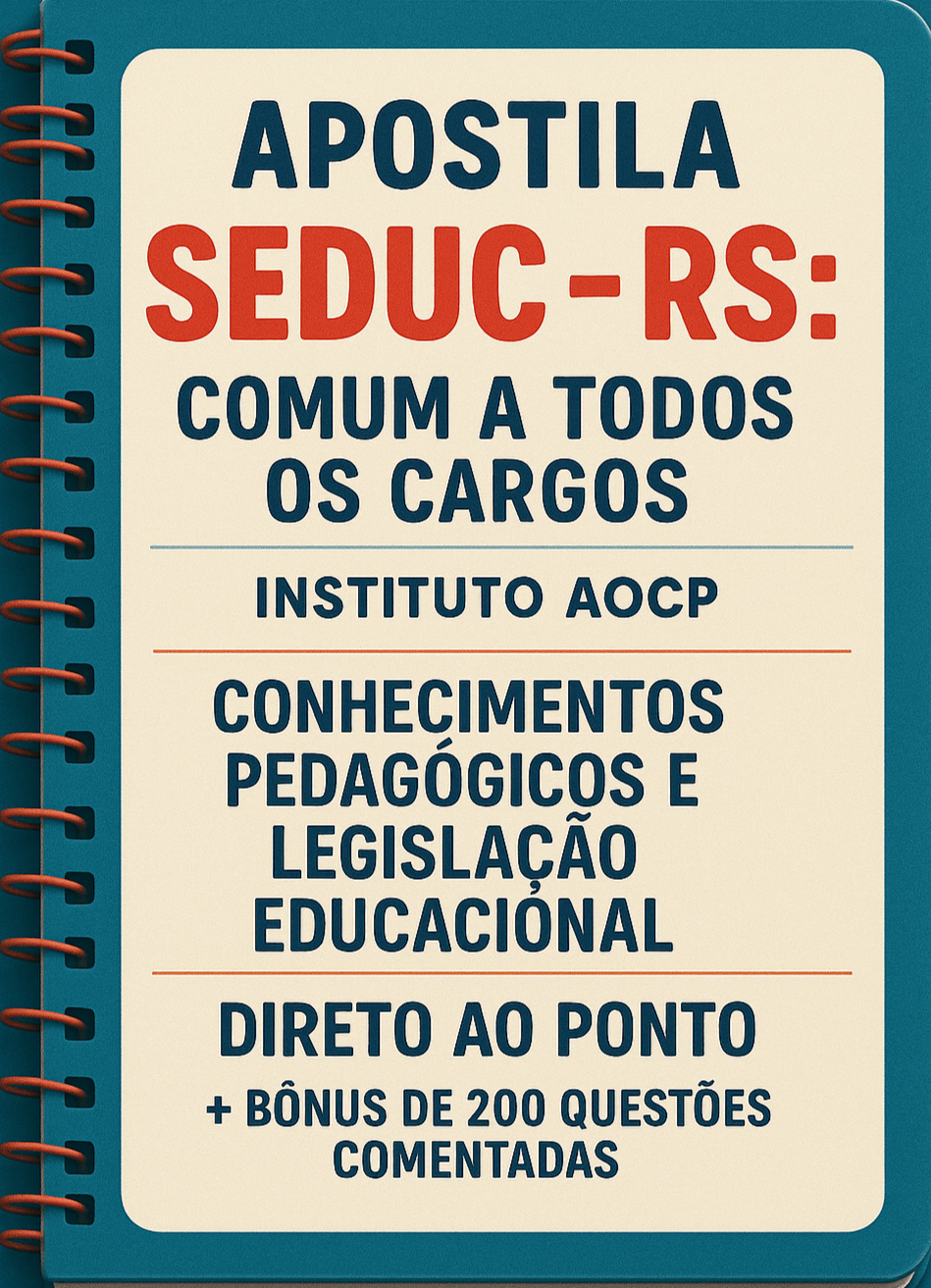 APOSTILA CONCURSO SEDUC-RS - COMUM A TODOS OS CARGOS DE PROFESSOR - INSTITUTO AOCP