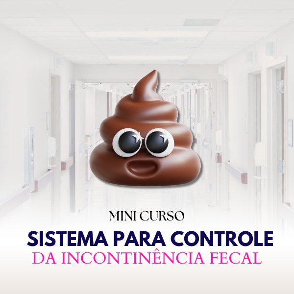 Mini Curso: Sistema para Controle da Incontinência Fecal.