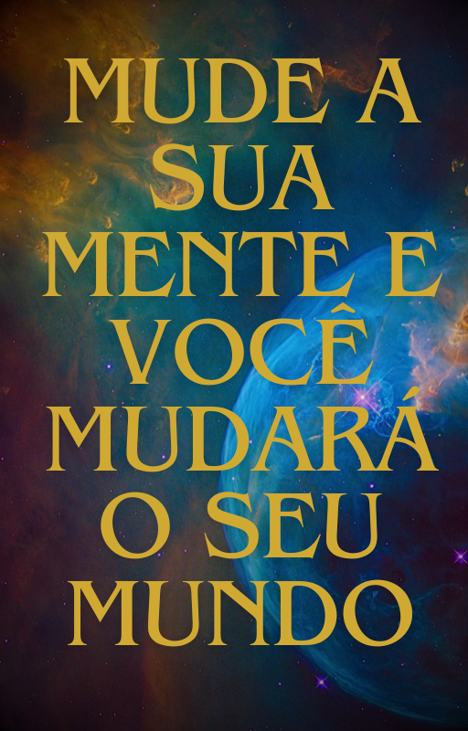 MUDE A SUA MENTE E VOCÊ MUDARÁ O SEU MUNDO - Lenilson Nóbrega de M...
