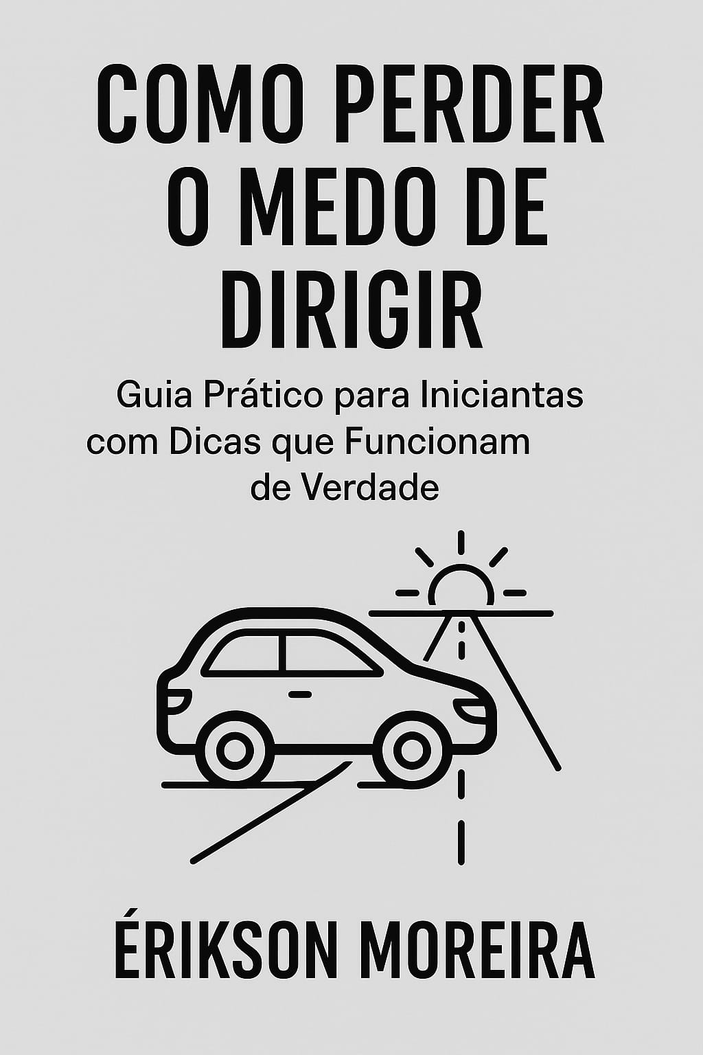 Como perder o medo de dirigir: Guia Prático para Conquistar a Liberdade ...