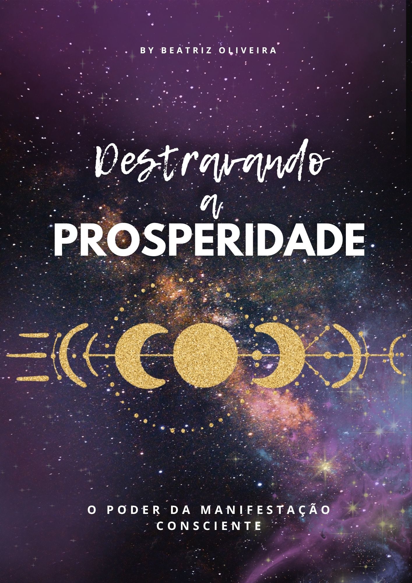 Destrave sua prosperidade e manifeste a vida que você deseja!