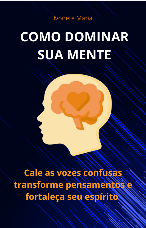 Como Dominar a Sua Mente - Ivonete Maria da Silva Santana | Hotmart
