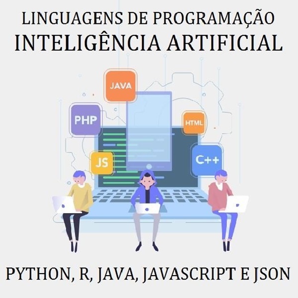 LINGUAGENS DE PROGRAMAÇÃO EM INTELIGÊNCIA ARTIFICIAL: PYTHON, R, JAVA ...