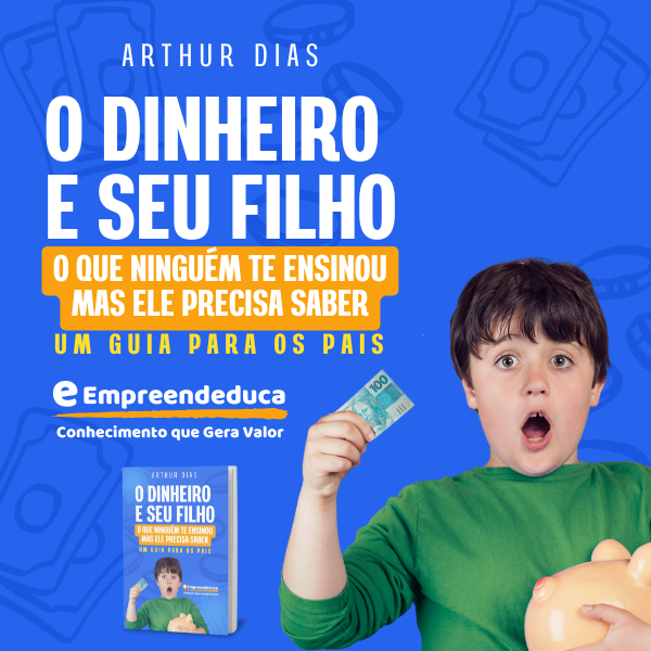 LIVRO: O Dinheiro e Seu Filho: O que ninguém te ensinou mas ele pre...