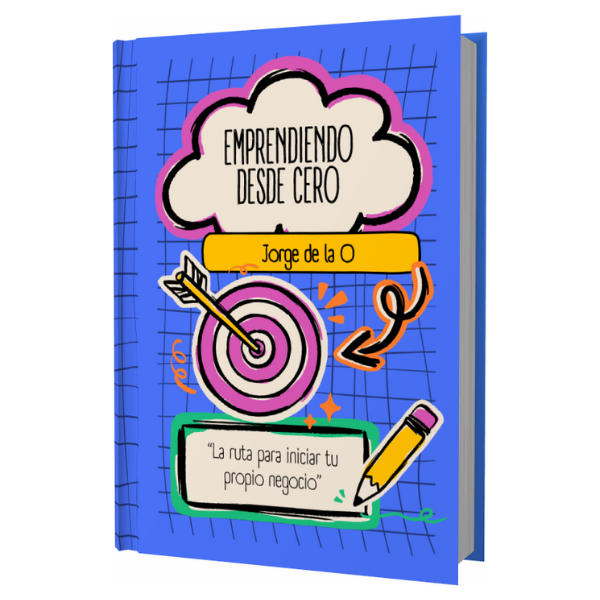 Ebook: EMPRENDIENDO DESDE CERO “La ruta para iniciar tu propio nego...