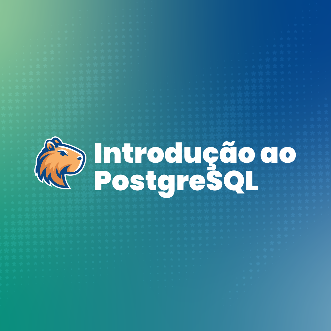 [Em Breve] Introdução ao PostgreSQL - PGTribe | Hotmart