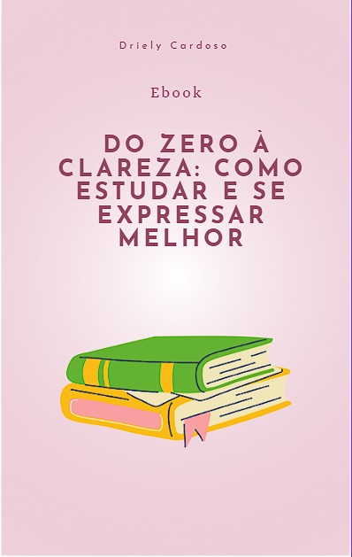 Do zero a clareza, como estudar e se expressar melhor!