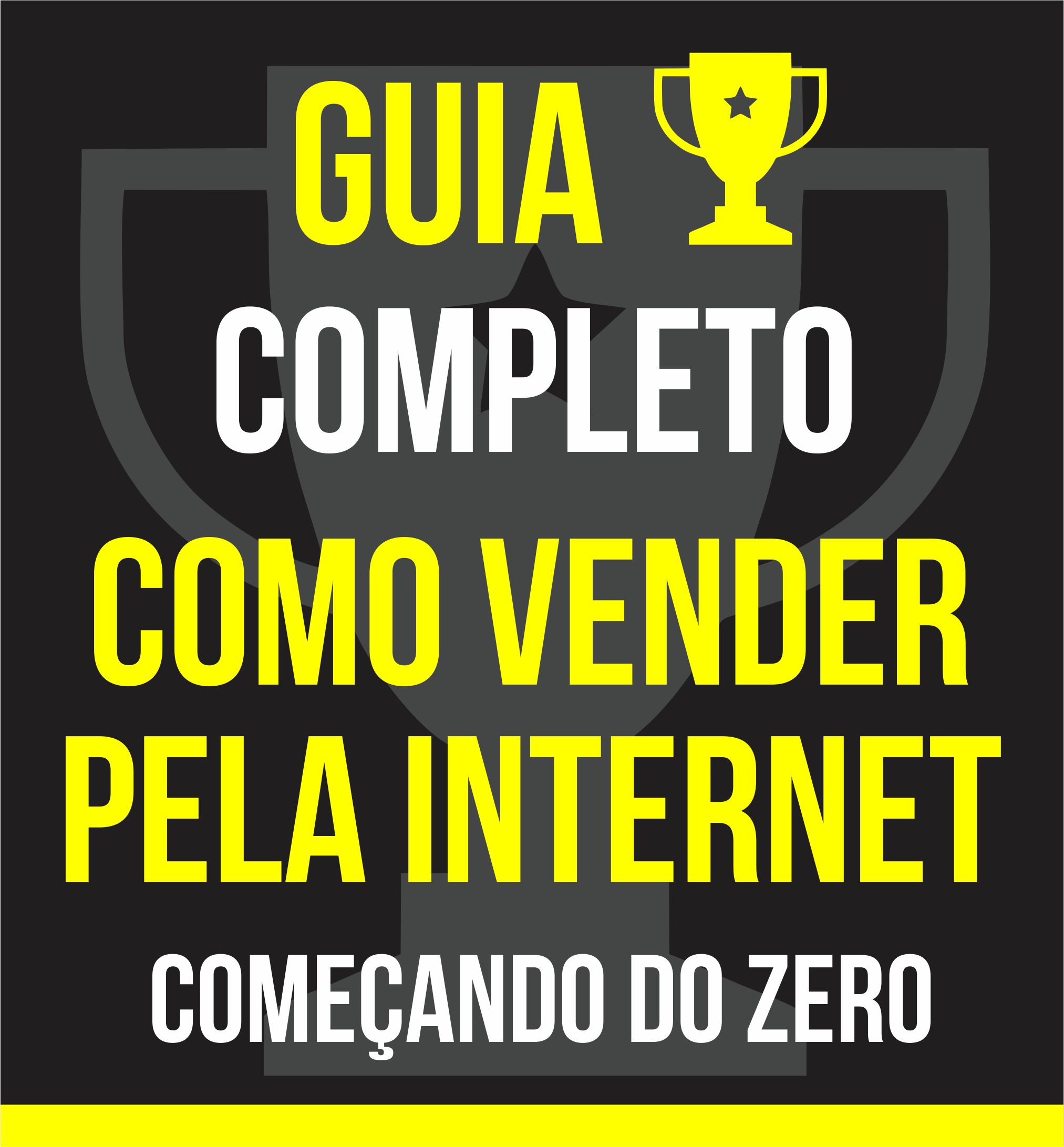 Guia Completo Como Vender Na Internet Começando do ZERO