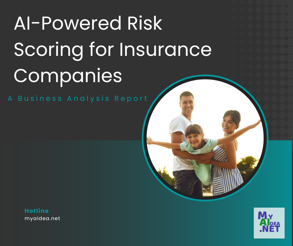 AI-Powered Risk Scoring for Insurance Companies: A Business Analysis Report