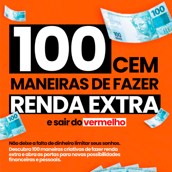 100 MANEIRAS DE FAZER RENDA EXTRA - e sair do vermelho - José Eduar...