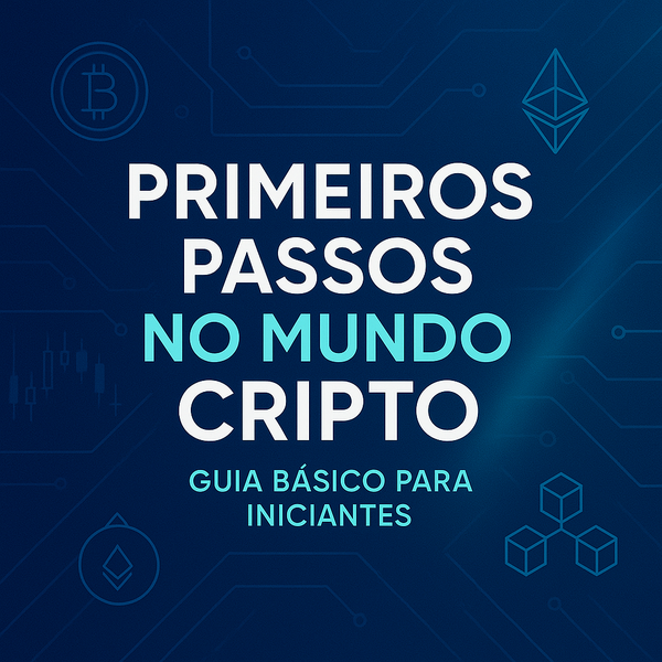 Primeiros Passos no Mundo Cripto: Guia Básico para Iniciantes