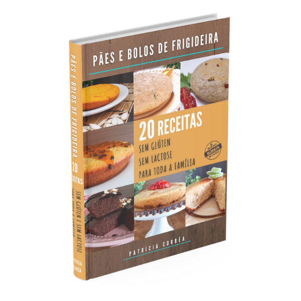 PÃES E BOLOS DE FRIGIDEIRA - 20 Receitas sem glúten sem lactose para toda a família.