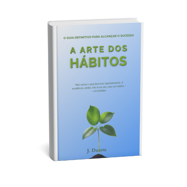 A Arte dos Hábitos: O Guia Definitivo Para Alcançar o Sucesso - Jul...