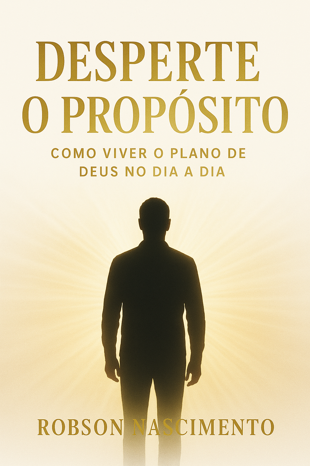 Desperte o Propósito: Como Viver o Plano de Deus no Dia a Dia - Rob...