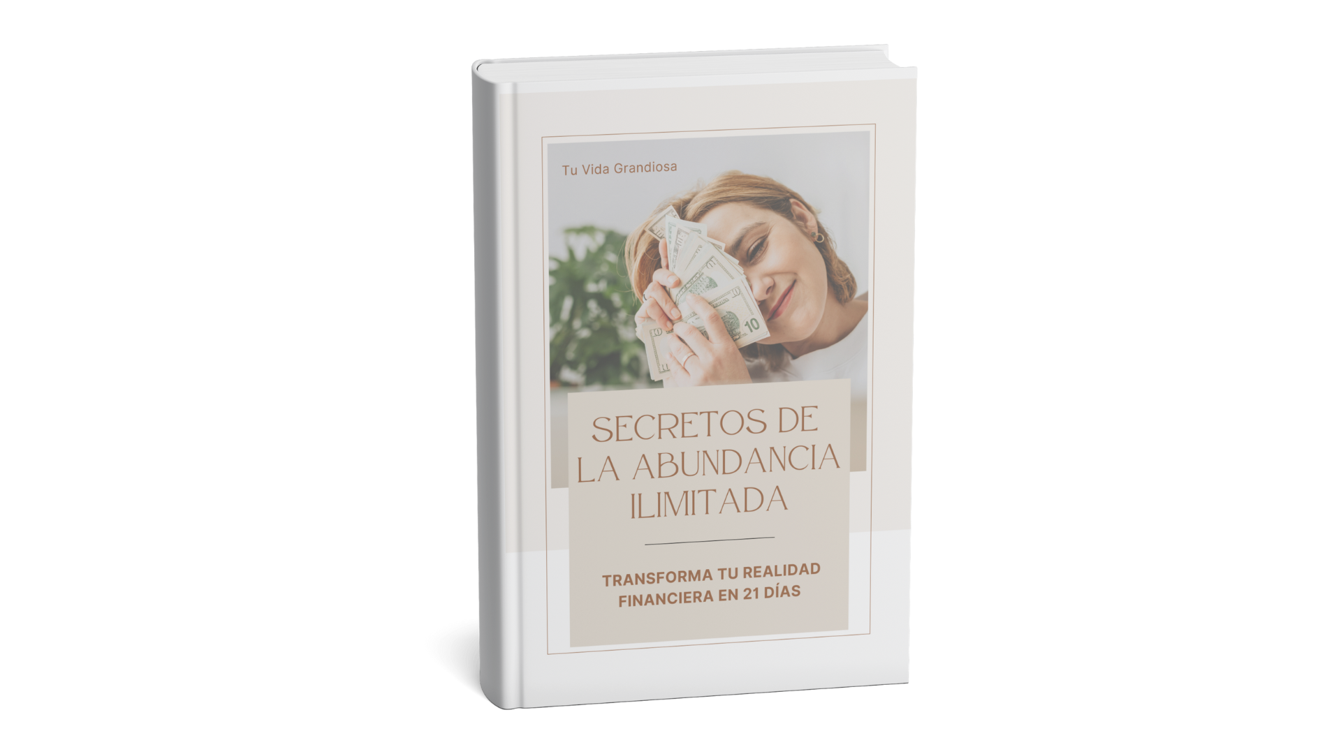 Secretos de la Abundancia Ilimitada: El Método Fácil para Atraer Di...