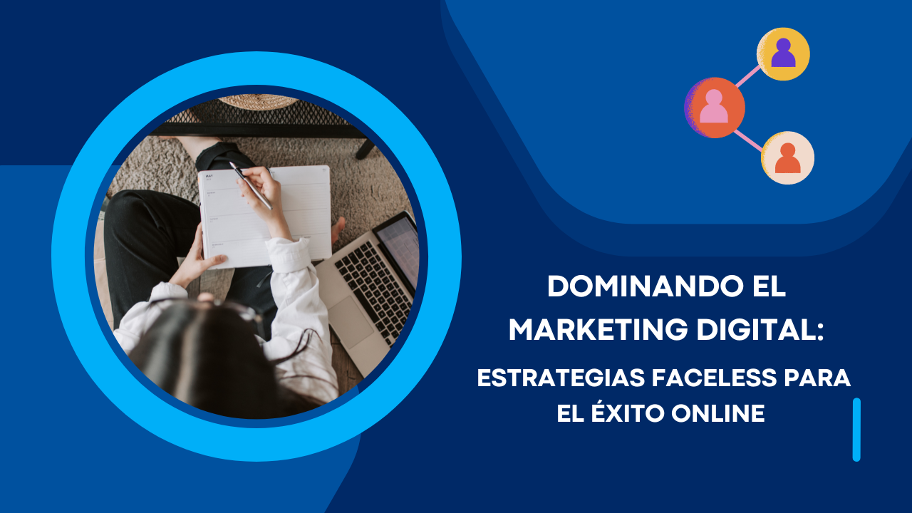 Dominando el Marketing Digital: Estrategias Faceless para el Éxito ...